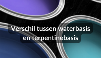 Waterbasis vs Terpentinebasis