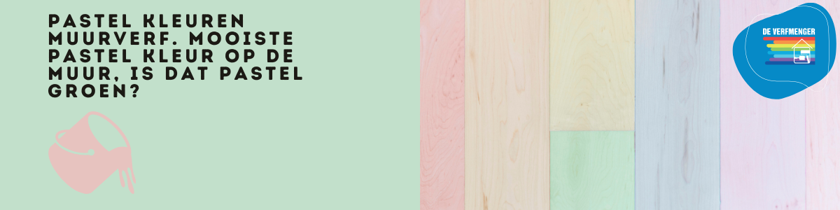 Pastel kleuren muurverf | Mooiste pastel kleur op de muur is dat pastel groen?