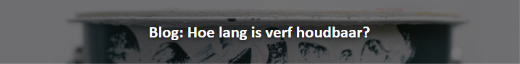 Voorpag - Blog - hoe lang verfhoudbaar
