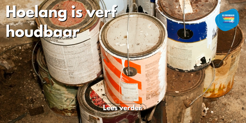 Voorpag - Blog - hoe lang verfhoudbaar